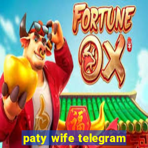 paty wife telegram